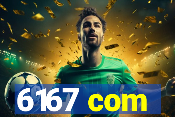 6167 com